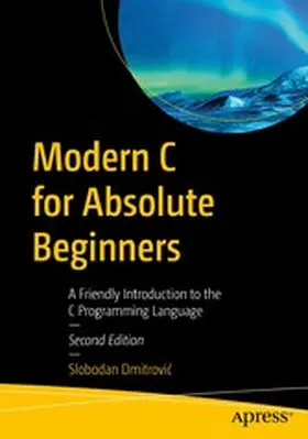 Dmitrovic / Dmitrovic |  Modern C for Absolute Beginners | eBook | Sack Fachmedien