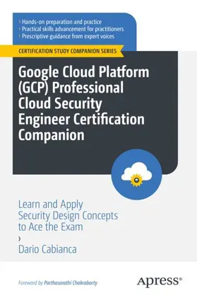 Cabianca |  Google Cloud Platform (GCP) Professional Cloud Security Engineer Certification Companion | Buch |  Sack Fachmedien