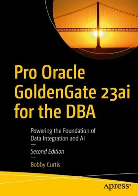 Curtis | Pro Oracle GoldenGate 23ai for the DBA | Buch | 979-8-8688-0781-7 | www2.sack.de