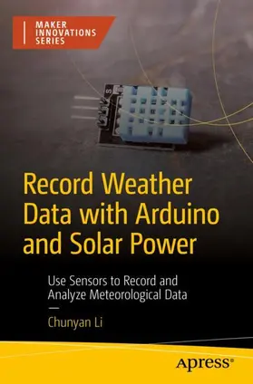 LI |  Record Weather Data with Arduino and Solar Power | Buch |  Sack Fachmedien