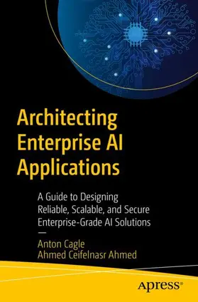 Ahmed / Cagle |  Architecting Enterprise AI Applications | Buch |  Sack Fachmedien