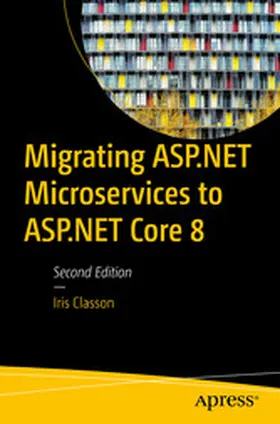 Classon |  Migrating ASP.NET Microservices to ASP.NET Core 8 | eBook | Sack Fachmedien