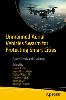 Arshi / Khan / Kaushik |  Unmanned Aerial Vehicles Swarm for Protecting Smart Cities | eBook | Sack Fachmedien