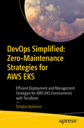 Kozhevin | DevOps Simplified: Zero-Maintenance Strategies for AWS EKS | E-Book | www2.sack.de