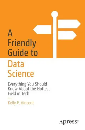 Vincent |  A Friendly Guide to Data Science | Buch |  Sack Fachmedien