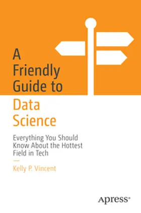 Vincent |  A Friendly Guide to Data Science | eBook | Sack Fachmedien