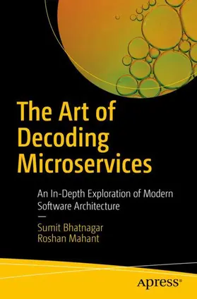 Bhatnagar / Mahant | The Art of Decoding Microservices | Buch | 979-8-8688-1266-8 | www2.sack.de