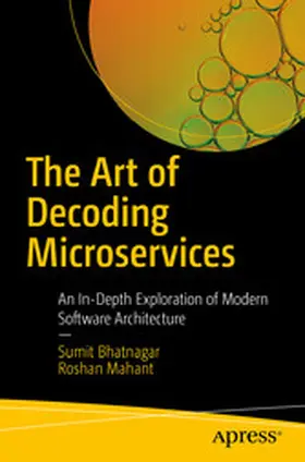 Bhatnagar / Mahant |  The Art of Decoding Microservices | eBook | Sack Fachmedien
