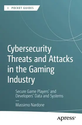 Nardone |  Cybersecurity Threats and Attacks in the Gaming Industry | Buch |  Sack Fachmedien