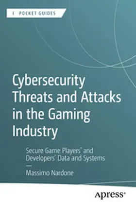 Nardone |  Cybersecurity Threats and Attacks in the Gaming Industry | eBook | Sack Fachmedien