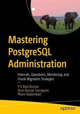 Ravi Kumar / Samayam / Kadambari | Mastering PostgreSQL Administration | Buch | 979-8-8688-1506-5 | www2.sack.de