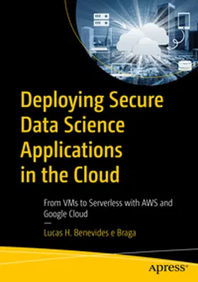 Braga |  Deploying Secure Data Science Applications in the Cloud | eBook | Sack Fachmedien
