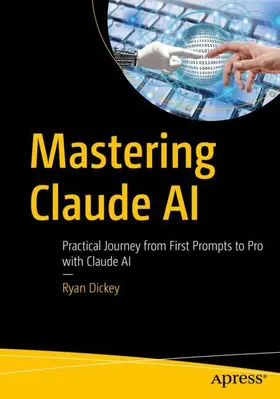 Dickey | Mastering Claude AI | Buch | 979-8-8688-2000-7 | www2.sack.de