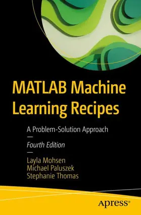 Mohsen / Paluszek / Thomas |  MATLAB Machine Learning Recipes | Buch |  Sack Fachmedien