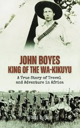 Boyes |  John Boyes, King of the Wa-Kikuyu | eBook | Sack Fachmedien