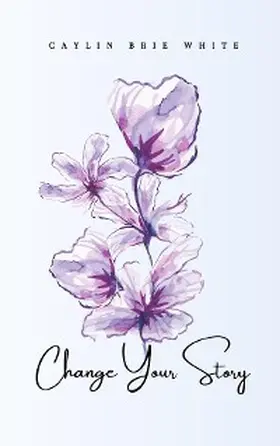 White |  Change Your Story | eBook | Sack Fachmedien