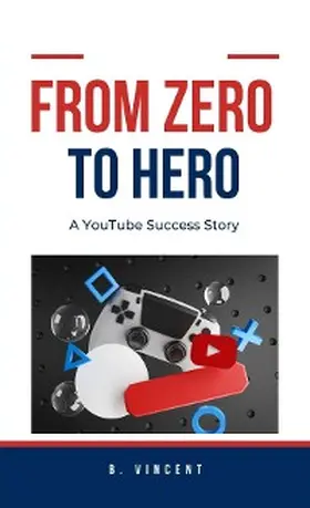 Vincent |  From Zero to Hero | eBook | Sack Fachmedien