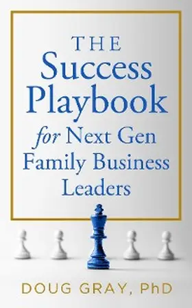Gray |  The Success Playbook for Next Gen Family Business Leaders Book #1 in the Next Gen Family Business Leadership Series | eBook | Sack Fachmedien