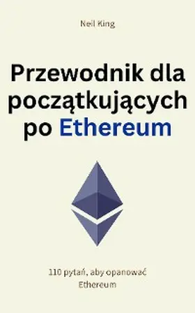 King |  Przewodnik dla poczatkujacych po Ethereum | eBook | Sack Fachmedien