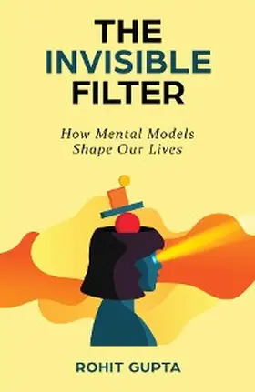 Gupta |  The Invisible Filter | eBook | Sack Fachmedien