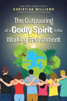 Williams |  The Outpouring of a Godly Spirit in the Working Environment | eBook | Sack Fachmedien