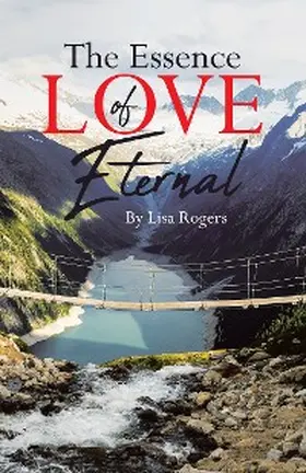 Rogers |  The Essence of Love Eternal | eBook | Sack Fachmedien