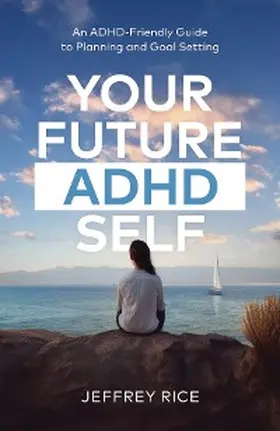 Rice |  Your Future ADHD Self | eBook | Sack Fachmedien