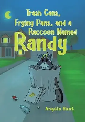 Hunt |  Trash Cans, Frying Pans, and a Raccoon Named Randy | eBook | Sack Fachmedien