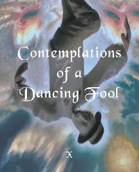 X |  Contemplations of a Dancing fool | eBook | Sack Fachmedien