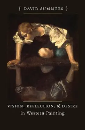 Summers |  Vision, Reflection, and Desire in Western Painting | eBook | Sack Fachmedien