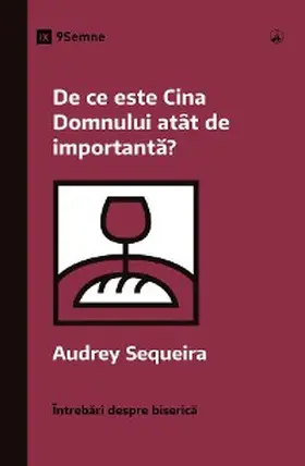 Sequeira |  Why Is the Lord's Supper So Important? / De ce este Cina Domnului atât de importanta? | eBook | Sack Fachmedien
