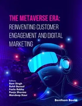 Singh / Bansal / Rabby |  The Metaverse Era: Reinventing Customer Engagement and Digital Marketing | eBook | Sack Fachmedien