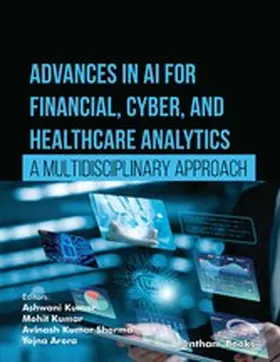 Kumar / Sharma / Arora |  Advances in AI for Financial, Cyber, and Healthcare Analytics: A Multidisciplinary Approach | eBook | Sack Fachmedien