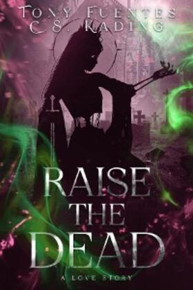 Fuentes / Kading |  Raise the Dead (Gothika, #1) | eBook | Sack Fachmedien