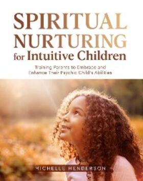 Henderson |  Spiritual Nurturing for Intuitive Children | eBook | Sack Fachmedien