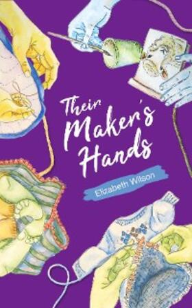 Wilson |  Their Maker's Hands | eBook | Sack Fachmedien