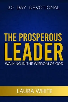 White |  The Prosperous Leader | eBook | Sack Fachmedien