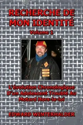 Winterhalder |  Recherche De Mon Identité (Vol 1): L'évolution Chronologique D'un Adolescent Troublé Au Motard Hors-la-loi | eBook | Sack Fachmedien