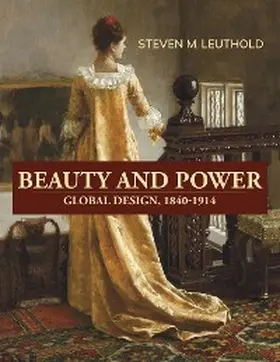 Leuthold |  Beauty and Power,  Global Design, 1840-1914 | eBook | Sack Fachmedien
