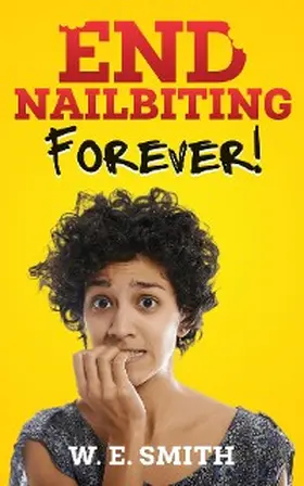 Smith |  End Nailbiting Forever! | eBook | Sack Fachmedien