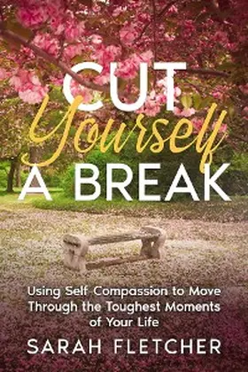 Fletcher |  Cut Yourself A Break | eBook | Sack Fachmedien