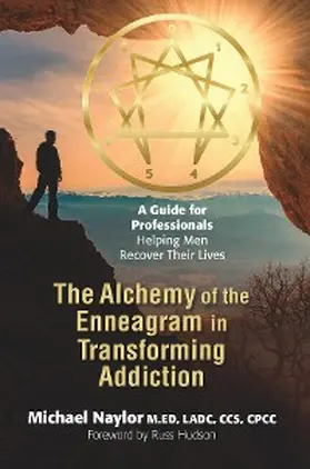 Naylor |  The Alchemy of the Enneagram in Transforming Addiction | eBook | Sack Fachmedien