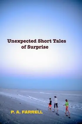 Farrell |  Unexpected Short Short Tales of Surprise | eBook | Sack Fachmedien