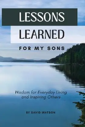 Watson |  Lessons Learned for my Sons | eBook | Sack Fachmedien