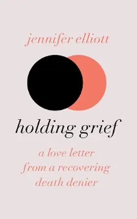 Elliott |  Holding Grief | eBook | Sack Fachmedien