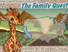 Jones |  Adventures of Gilbert the Giraffe:  The Family Quest | eBook | Sack Fachmedien