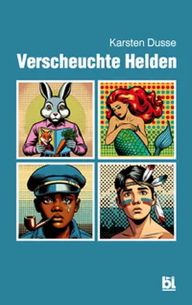 Dusse |  Verscheuchte Helden | eBook | Sack Fachmedien